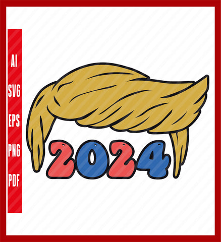 2024 Election Shirt, Patriotic Gift, Republican supporter Shirt, Trump 2024, Trump Supporter Gift, Election Time, Make America Great Again, Political T-Shirt Design Eps, Ai, Png, Svg and Pdf Printable Files