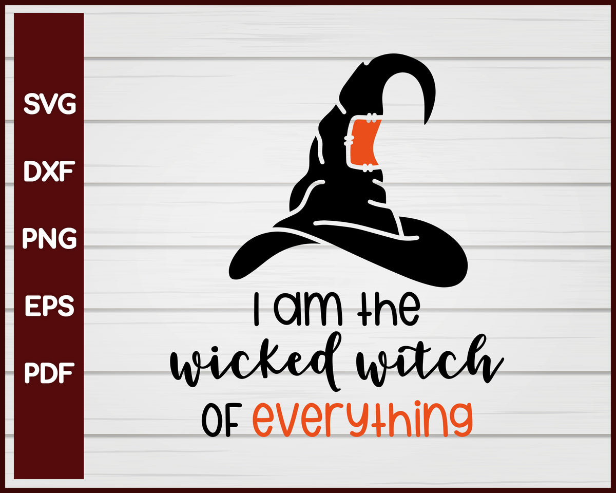 I Am the Wicked Witch of Everything Halloween T-shirt Design svg ...