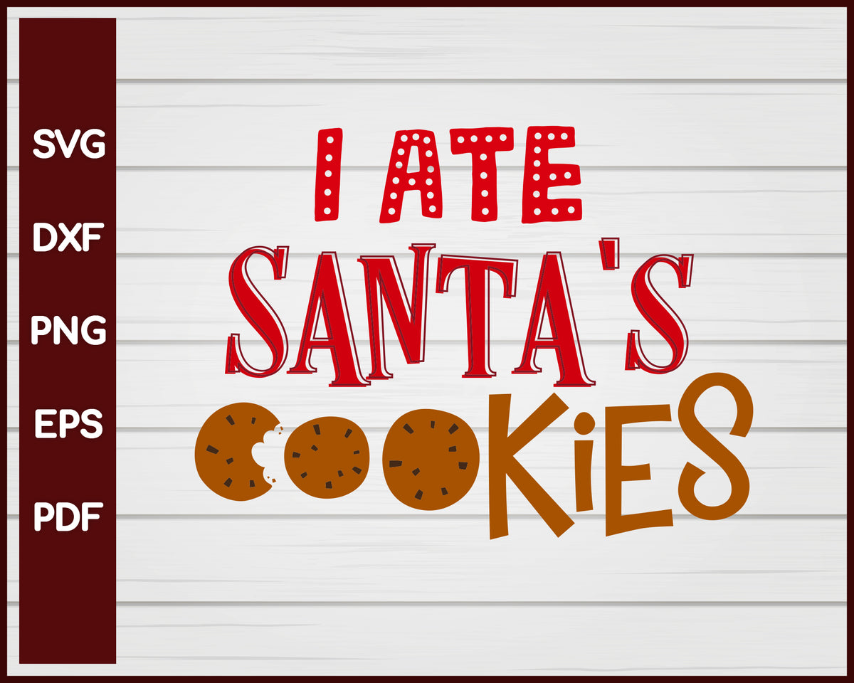 I Ate Santa's Cookies Christmas svg – Creativedesignmaker