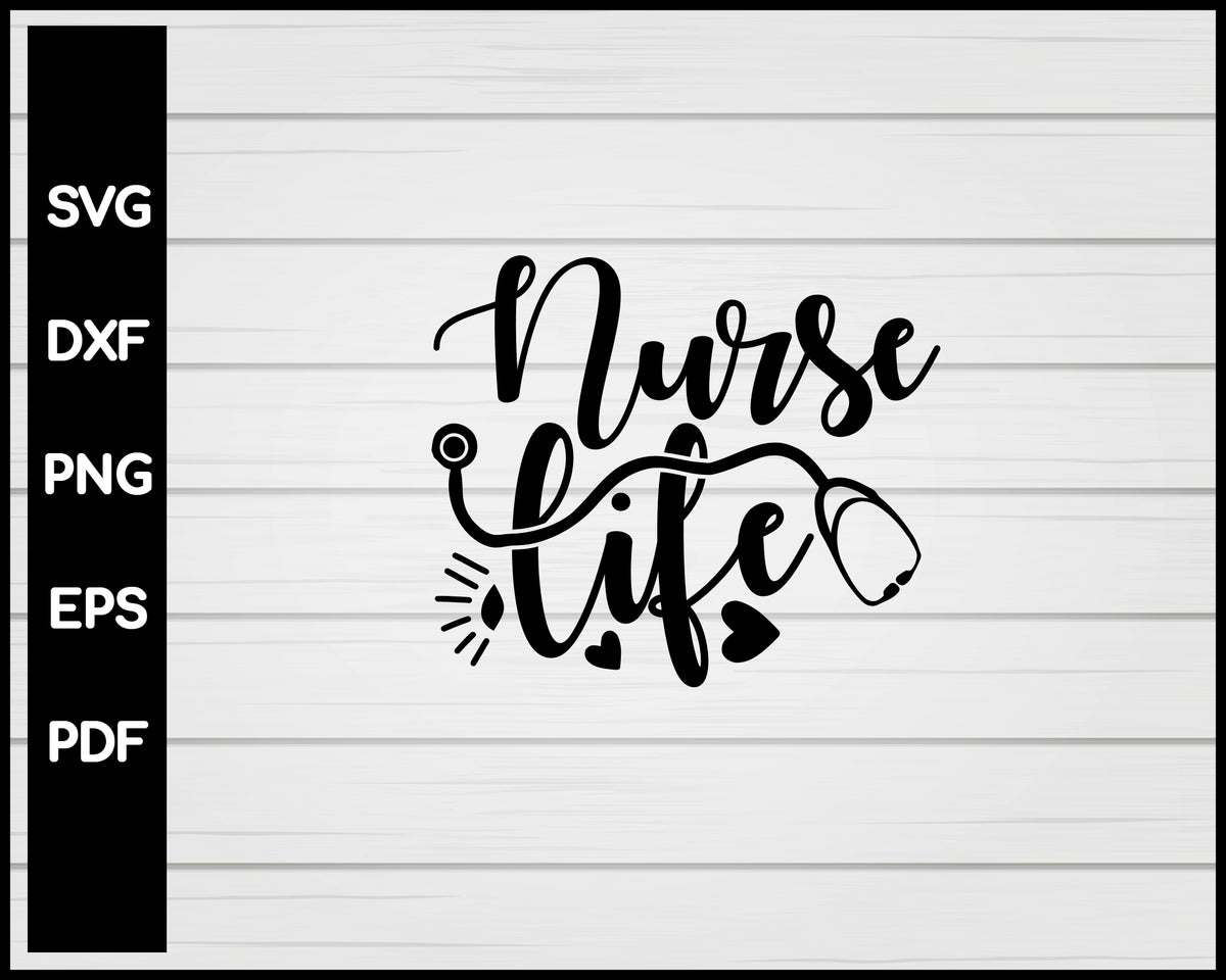 Nurse Life Svg Cut File For Cricut Silhouette Eps – Creativedesignmaker