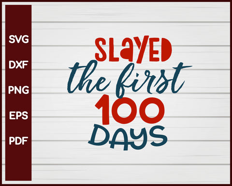 Slayed the First 100 Days School svg