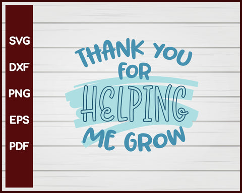 Thank You For Helping Me Grow School svg