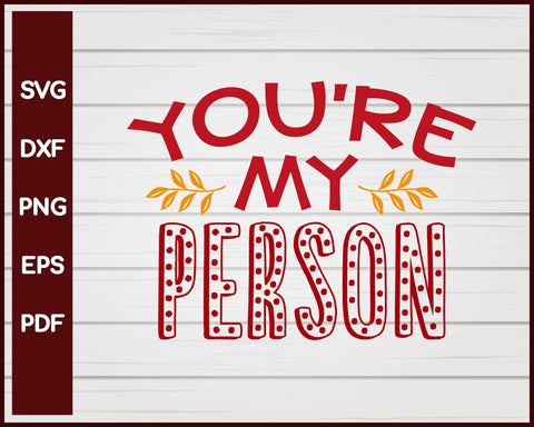 You're My Person Valentine svg