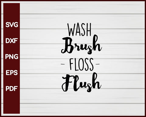Wash Brush Floss Flush svg