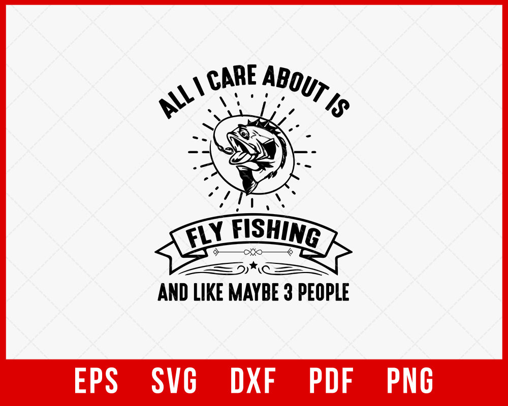 All I Care About is Fly Fishing T-Shirt Design