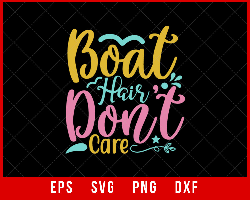Boat Hair Don'T Care Summer T-Shirt Design Digital Download File.