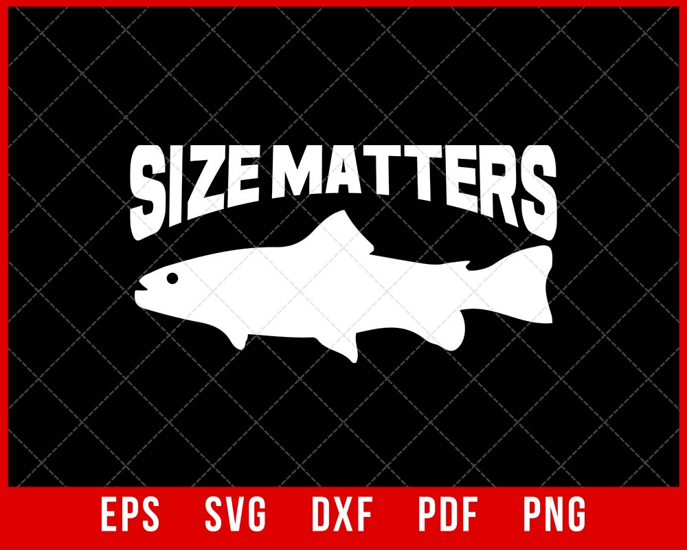 Size Matters Funny Fisherman T-shirt Design SVG Cutting File