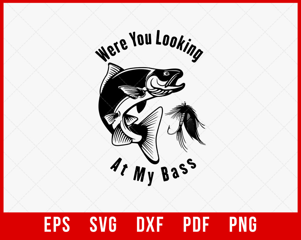 Were you my bass Dad Gift T-Shirt Fishing SVG