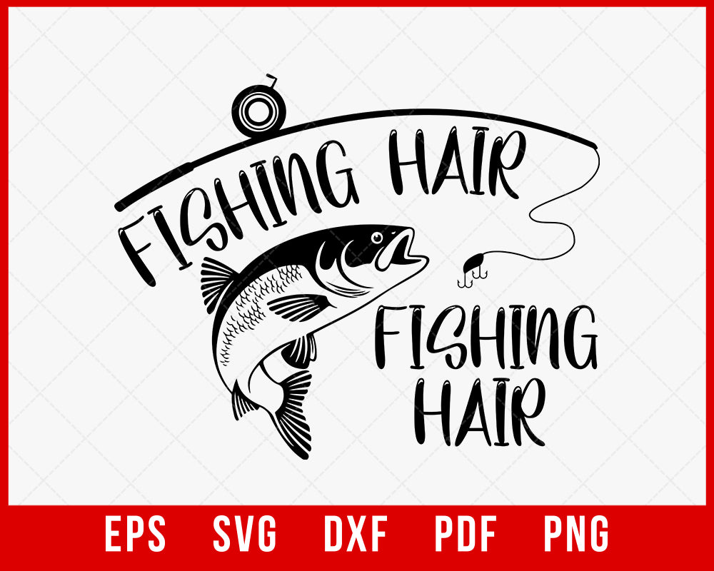 Fishing Hair Don't Care T-Shirt Fishing SVG