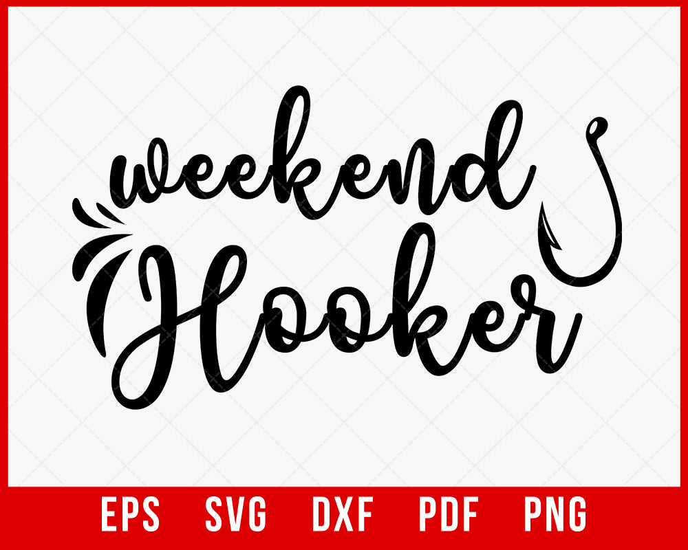 Weekend Hooker Funny T-Shirt Fishing SVG