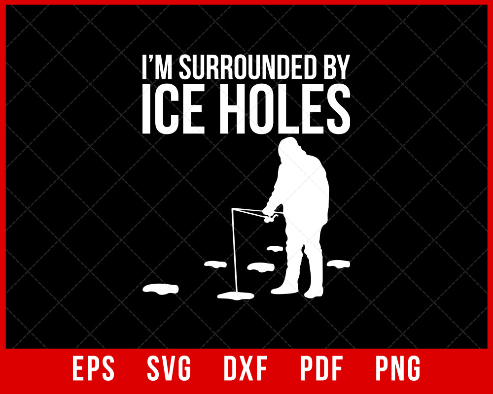 Funny Ice Fishing Holes T-Shirt Fishing SVG