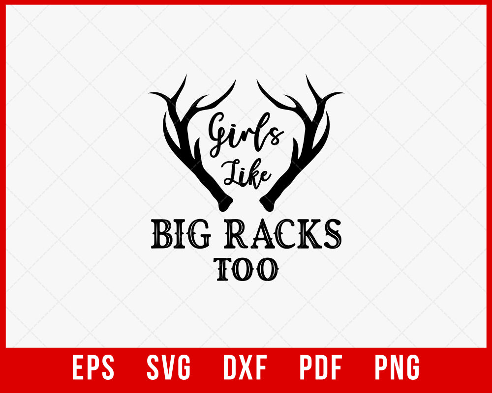 Girls Like Big Racks Too Hunting Svg Cut File Creative Design Maker Creativedesignmaker 9270