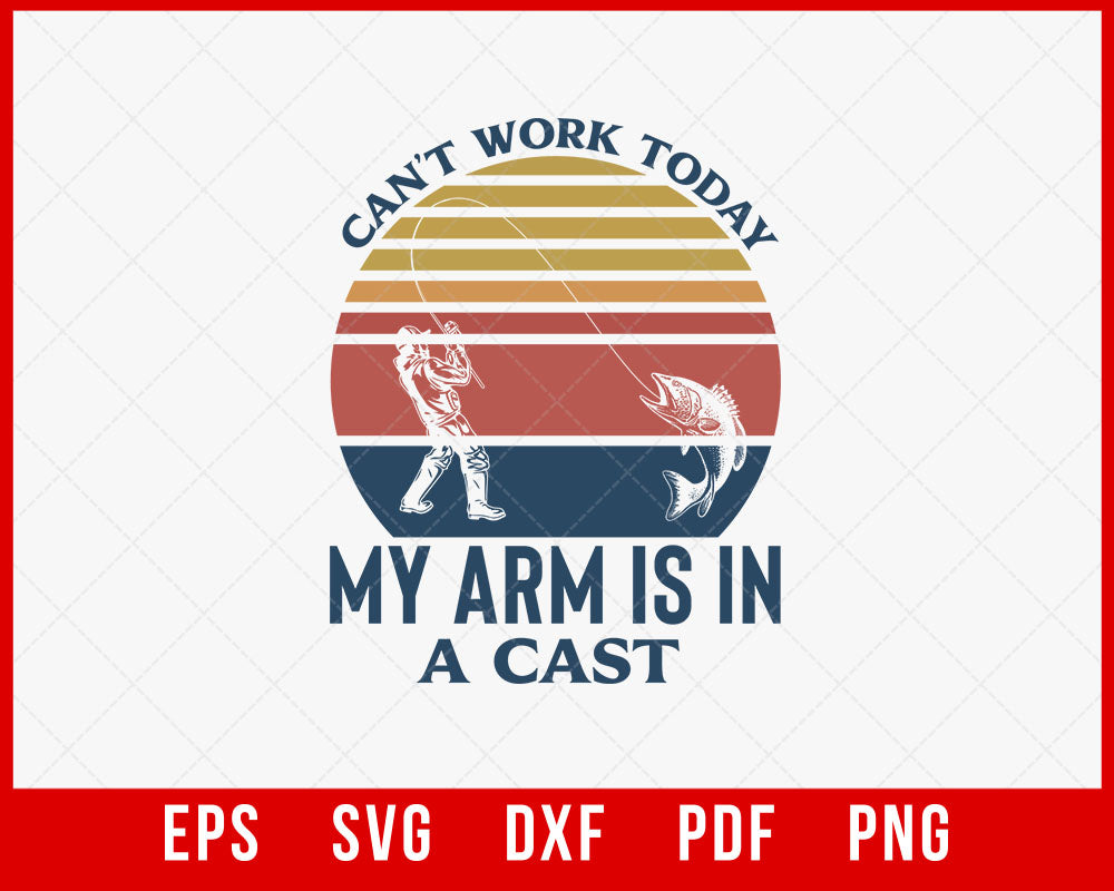 Can't Work Today My Arm Shirt Fishing SVG