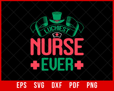 Luckiest Nurse Ever Shamrock Nurse St Patrick's Day T Shirt Design Nurse SVG Cutting File Digital Download      