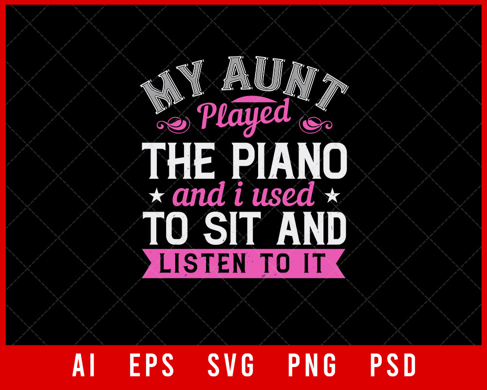 My Aunt Played Piano Auntie Tshirt
