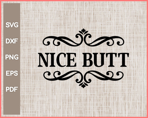 Nice Butt Funny Bathroom Sign Cut File For Cricut svg, png, Silhouette Printable Files