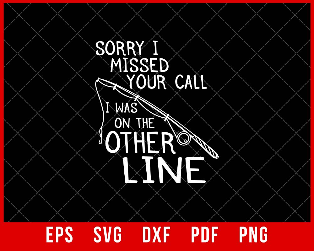Sorry I Missed Your Call I Was On My Other Line Funny Fishing - Sorry I  Missed Your Call I Was On My Ot - Kids T-Shirt