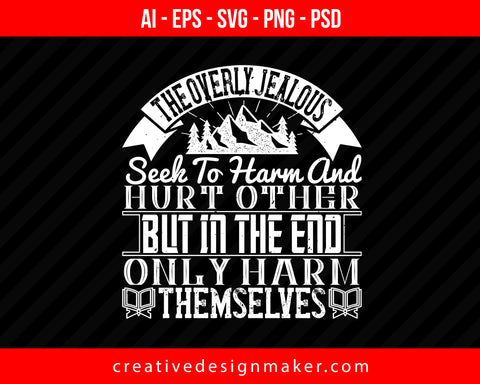 The overly jealous seek to harm and hurt other, but in the end only harm themselves Islamic Print Ready Editable T-Shirt SVG Design!