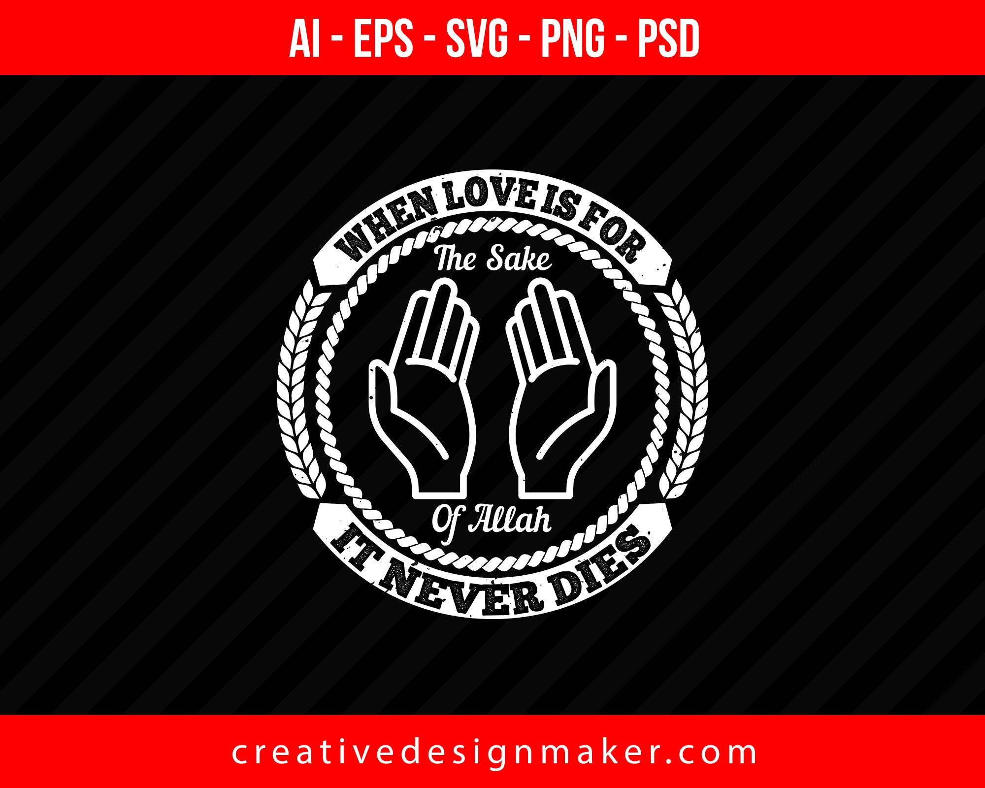 When Love is for the sake of ALLAH, It never dies Islamic Print Ready Editable T-Shirt SVG Design!