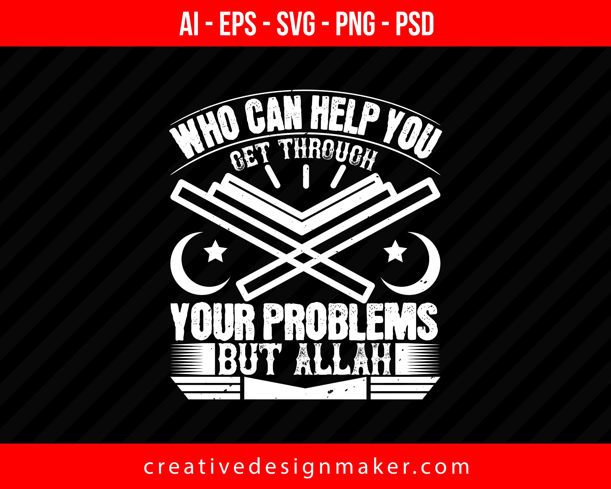 Who can help you get through your problems But ALLAH Islamic Print Ready Editable T-Shirt SVG Design!