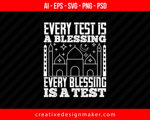 Every test is a blessing every blessing is a Test Islamic Print Ready Editable T-Shirt SVG Design!