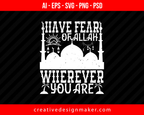 Have fear of Allah wherever you are Islamic Print Ready Editable T-Shirt SVG Design!