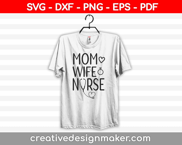 Wife mom nurse SVG file - wife cricut file - mom printable and cut mom design Svg Dxf Png Eps Pdf Printable Files