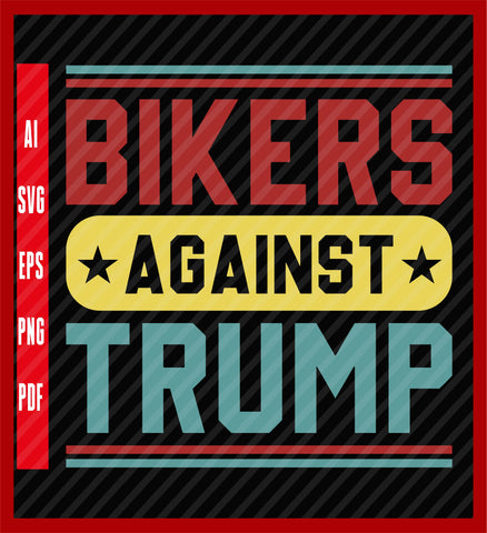 Bikers Against Trump, Anti Donald Trump, Impeach Trump T-Shirt, Political T-Shirt Design Eps, Ai, Png, Svg and Pdf Printable Files