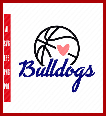 Bulldogs Basketball SVG Mom Svg Basketball Svg Sports Mom Svg Basketball Mom Shirt Game Day Sport Lover T-Shirt Design Eps, Ai, Png, Svg and Pdf Printable Files