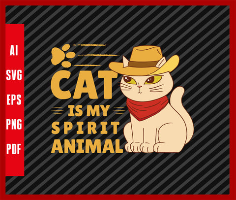 Cat Is My Spirit Animal Cat Pets Lover Funny Cowboy CatT-Shirt Design Eps, Ai, Png, Svg and Pdf Printable Files