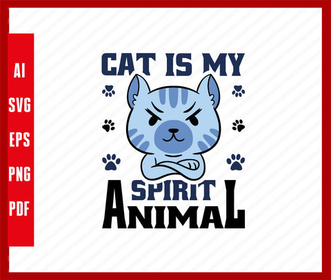 Cat Is My Spirit Animal Cat Pets Lover Funny T-Shirt Design Eps, Ai, Png, Svg and Pdf Printable Files
