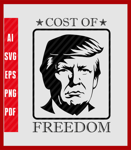 Cost of Freedom T shirt Donald Trump mugshot, Political T-Shirt Design Eps, Ai, Png, Svg and Pdf Printable Files