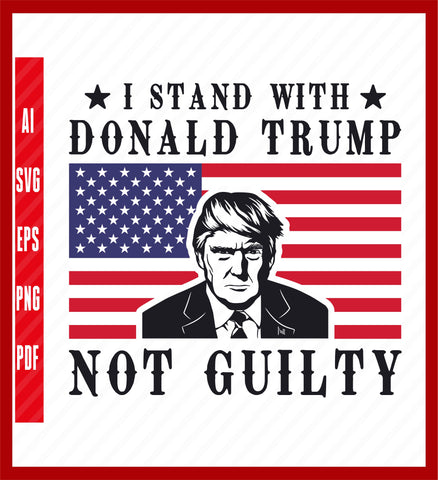 Donald Trump Not Guilty, I Stand With Trump, Police Mugshot Photo T-shirt, Not Guilty, 45th President, USA President, Trump Support, Political T-Shirt Design Eps, Ai, Png, Svg and Pdf Printable Files