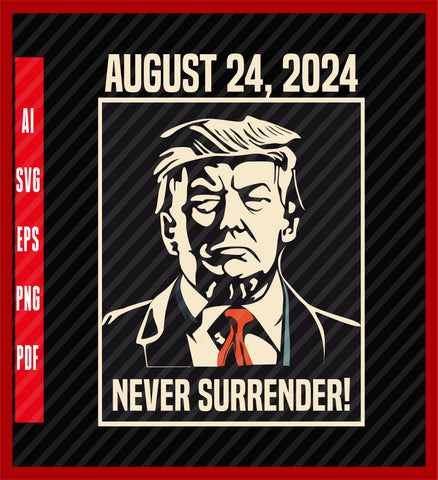 Donald Trump Mug shot august 24 2023 Never Surrender Premium T-Shirt, Political T-Shirt Design Eps, Ai, Png, Svg and Pdf Printable Files