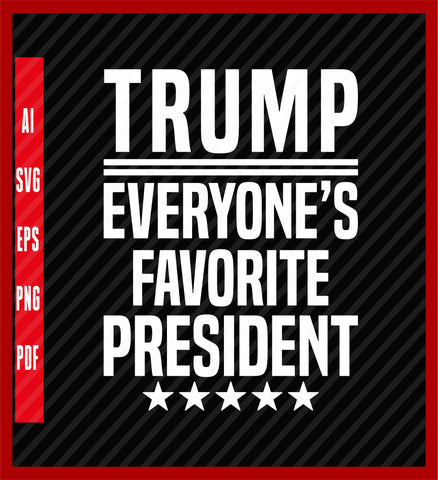 Everyone’s Favorite President Trump Premium T-Shirt, Trump 2024 Mugshot President Legend T-Shirt, Political T-Shirt Design Eps, Ai, Png, Svg and Pdf Printable Files