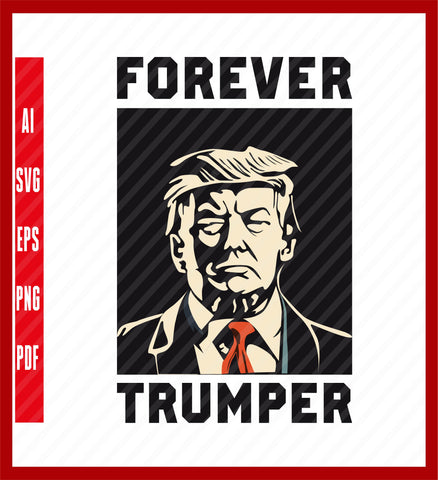 Forever Trumper American Flag Trump Supporters 2024 T-Shirt, Political T-Shirt Design Eps, Ai, Png, Svg and Pdf Printable Files