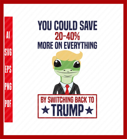 Funny Trump Gecko Switch Back To Trump Save More Republican T-Shirt, Political T-Shirt Design Eps, Ai, Png, Svg and Pdf Printable Files