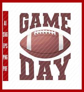 Game Day SVG, Game Day Vibes Svg, Football Svg, Sports Svg, Football Game Day Svg, Football Season svg, American Football, Game Day Shirt, Sport Lover T-Shirt Design Eps, Ai, Png, Svg and Pdf Printable Files