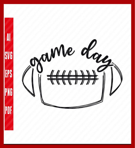 Game Day Football Lover-Football Life,Game Day Gift T-Shirt, Sport Lover T-Shirt Design Eps, Ai, Png, Svg and Pdf Printable Files