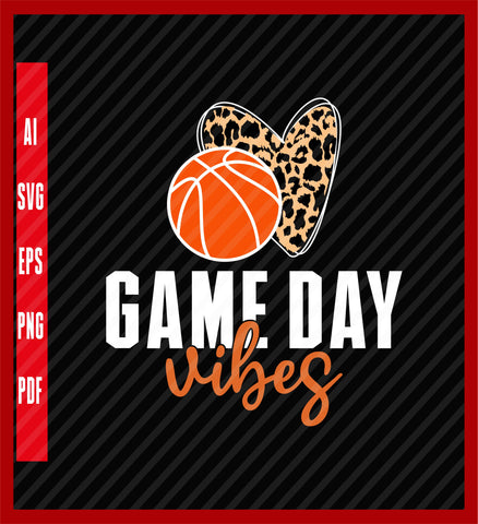 Game Day Vibes - Basketball Mom Game Trainer Player Sports T-Shirt, Sport Lover T-Shirt Design Eps, Ai, Png, Svg and Pdf Printable Files