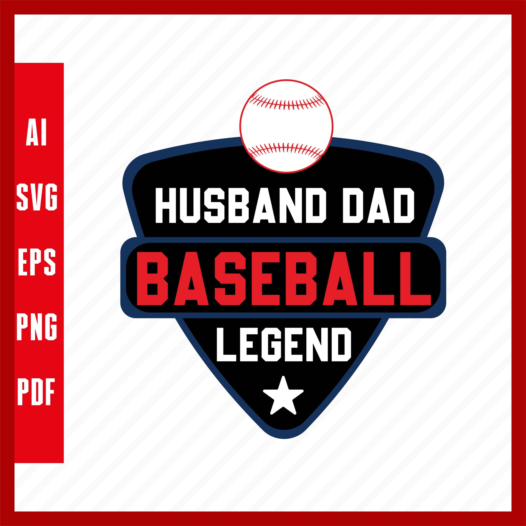 Husband Dad Baseball Legend, Baseball Lover T-Shirt Design Eps, Ai, Png, Svg and Pdf Printable Files