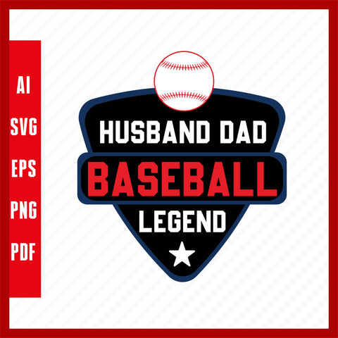 Husband Dad Baseball Legend, Baseball Lover T-Shirt Design Eps, Ai, Png, Svg and Pdf Printable Files