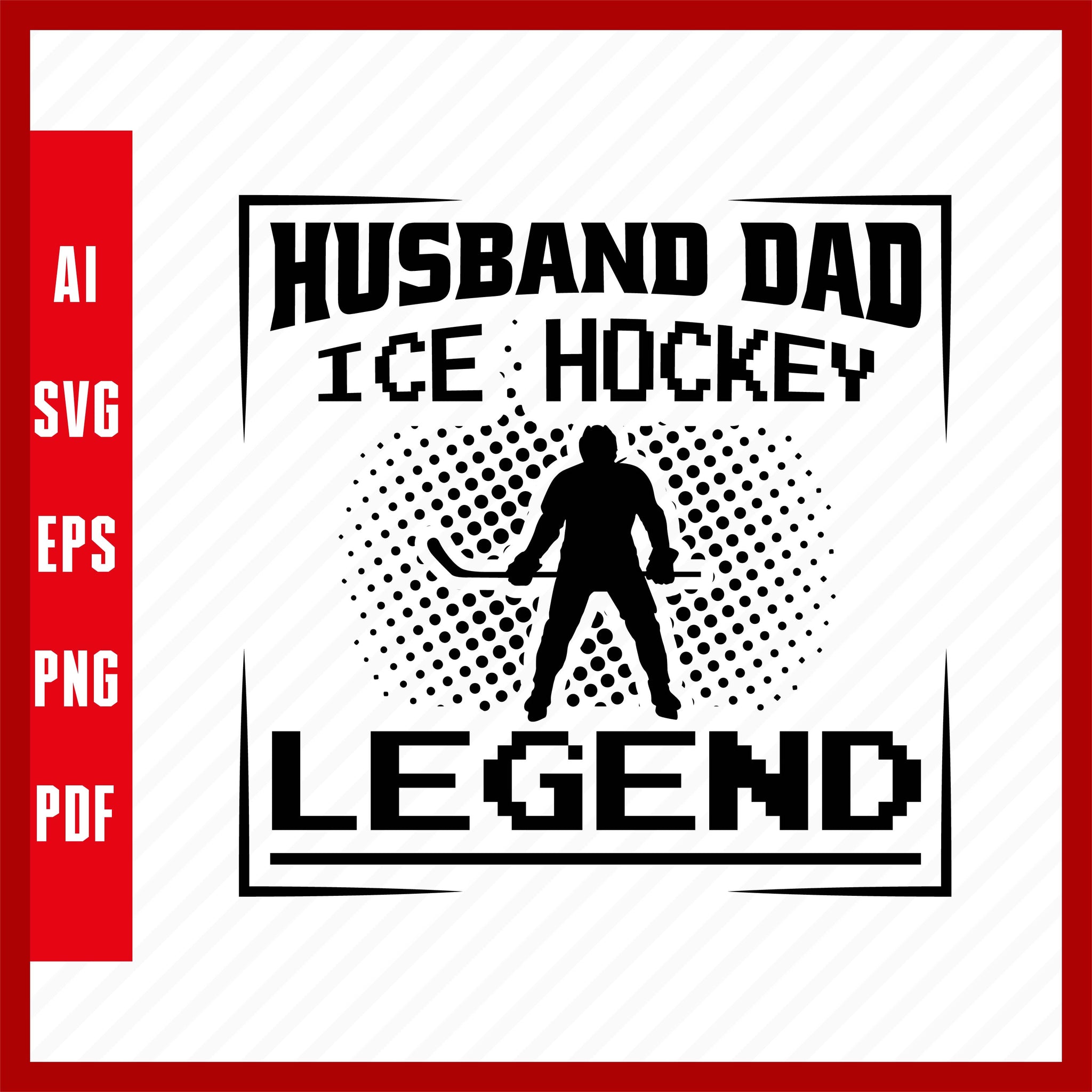 Husband Dad Ice Hockey Legend Ice Hockey Lover T-Shirt Design Eps, Ai, Png, Svg and Pdf Printable Files