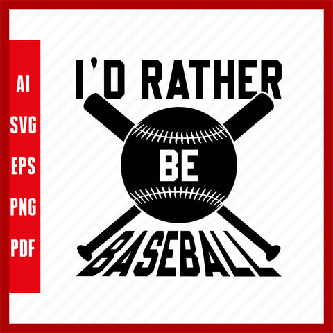 I'd Rather Be Baseball, Baseball Lover T-Shirt Design Eps, Ai, Png, Svg and Pdf Printable Files