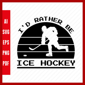 I'd Rather Be Ice Hockey Lover T-Shirt Design Eps, Ai, Png, Svg and Pdf Printable Files