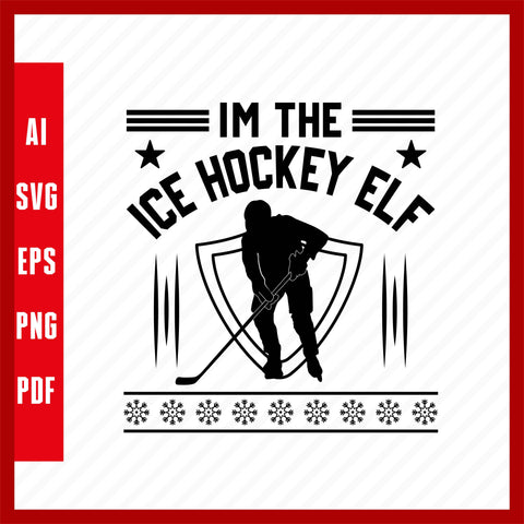 I'm the Ice Hockey Elf Ice Hockey Lover T-Shirt Design Eps, Ai, Png, Svg and Pdf Printable Files