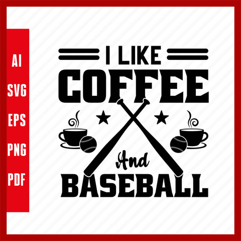 I Like Coffee and Baseball, Baseball Lover T-Shirt Design Eps, Ai, Png, Svg and Pdf Printable Files