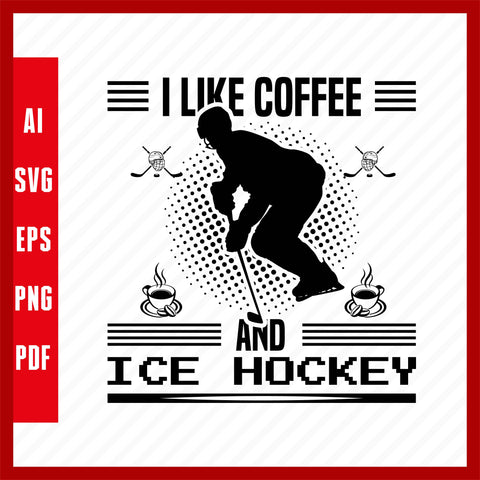 I Like Coffee and Ice Hockey Lover T-Shirt Design Eps, Ai, Png, Svg and Pdf Printable Files