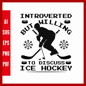 Introverted but Willing to Discuss Ice Hockey Lover T-Shirt Design Eps, Ai, Png, Svg and Pdf Printable Files