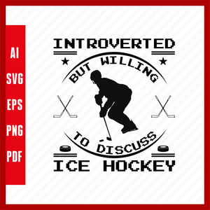 Introverted but Willing to Discuss Ice Hockey Lover T-Shirt Design Eps, Ai, Png, Svg and Pdf Printable Files